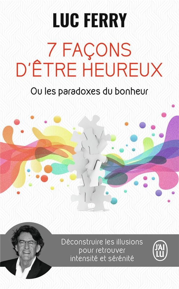  7 façons d'être heureux ou les paradoxes du bonheur 