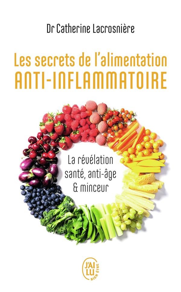  Les secrets de l'alimentation anti-inflammatoire ; la révélation santé, anti-âge et minceur 