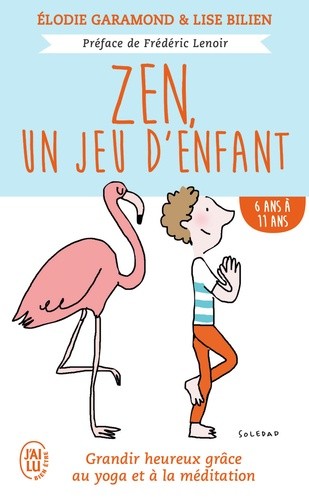  Zen, un jeu d'enfant 6 ans - 11 ans - Grandir heureux grâce à la méditation et au yoga  