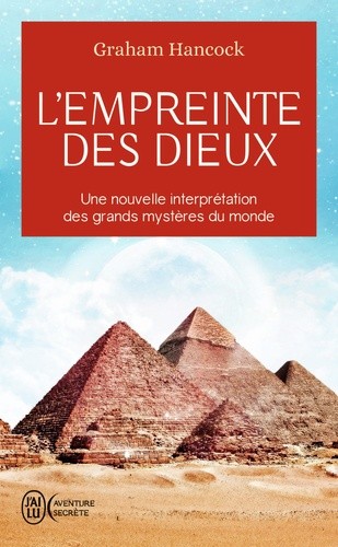  L'empreinte des dieux - Une nouvelle interpétation des grands mystères de ce monde  