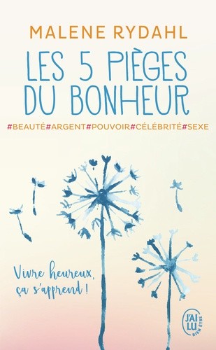  Les cinq pièges du bonheur - Beauté, argent, pouvoir, célébrité et sexe  