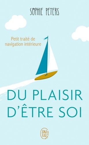  Du plaisir d'être soi - Petit traité de navigation intérieure  
