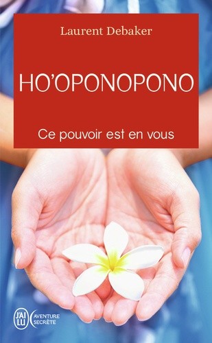  Ho'oponopono - Ce pouvoir est en vous  