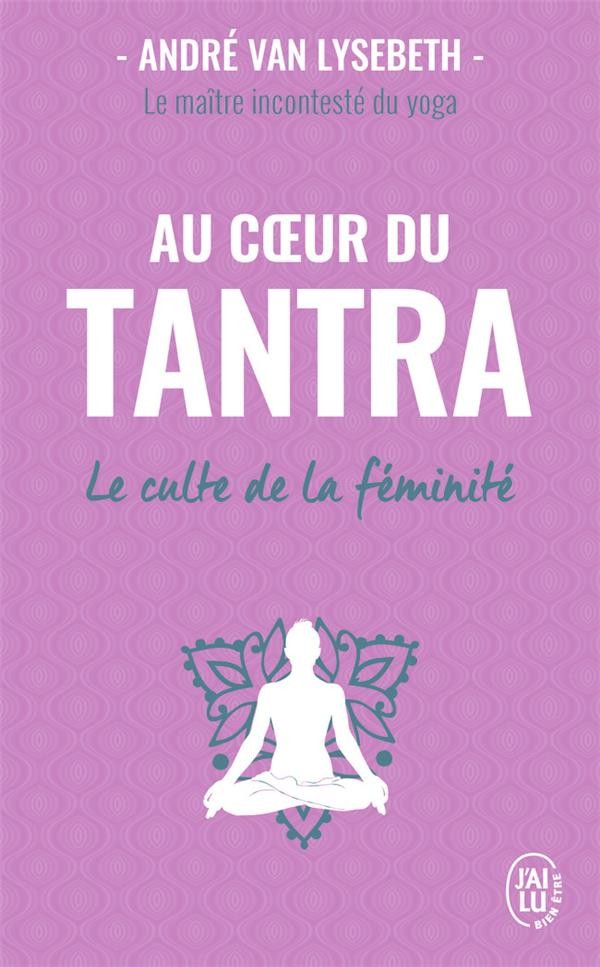  Au coeur du tantra ; le culte de la féminité 