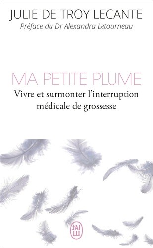  Ma petite plume - Vivre et surmonter l'interruption médicale de grossesse  
