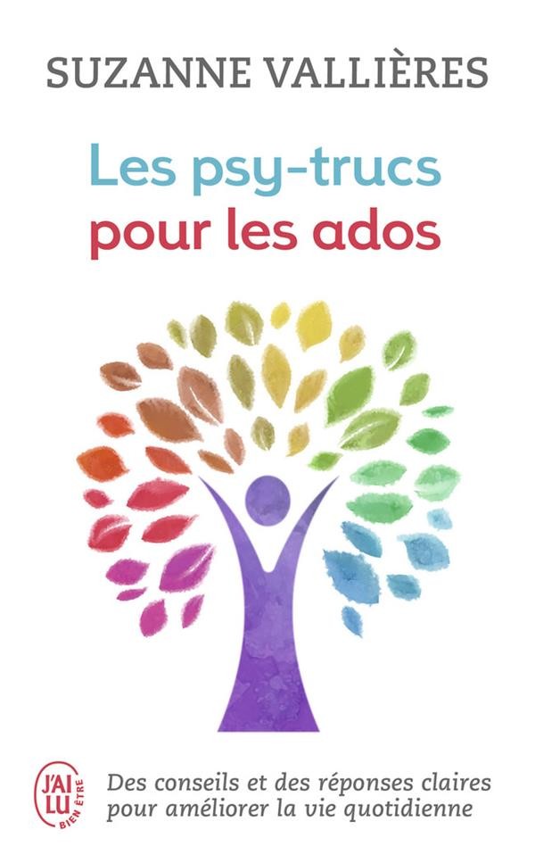Les psy-trucs pour les ados ; des conseils et des réponses claires pour améliorer la vie quotidienne Les psy-trucs pour les ados ; des conseils et des réponses claires pour améliorer la vie quotidienne