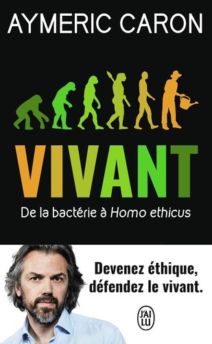  Vivant - De la bactérie à Homo ethicus  