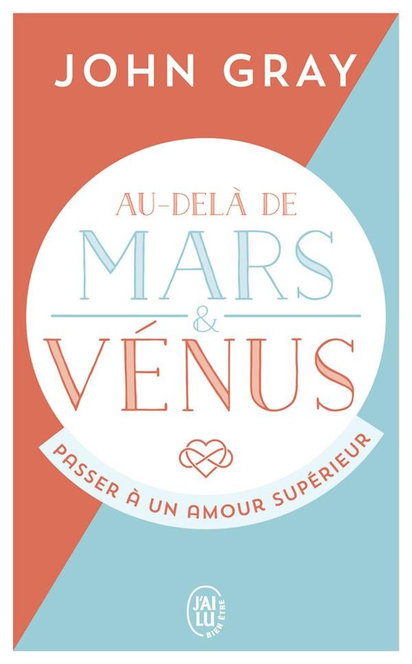  Au-delà de Mars et Vénus ; passer à un amour supérieur 