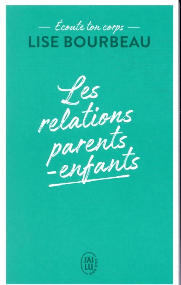 Ecoute ton corps ; les relations parents-enfants Ecoute ton corps ; les relations parents-enfants