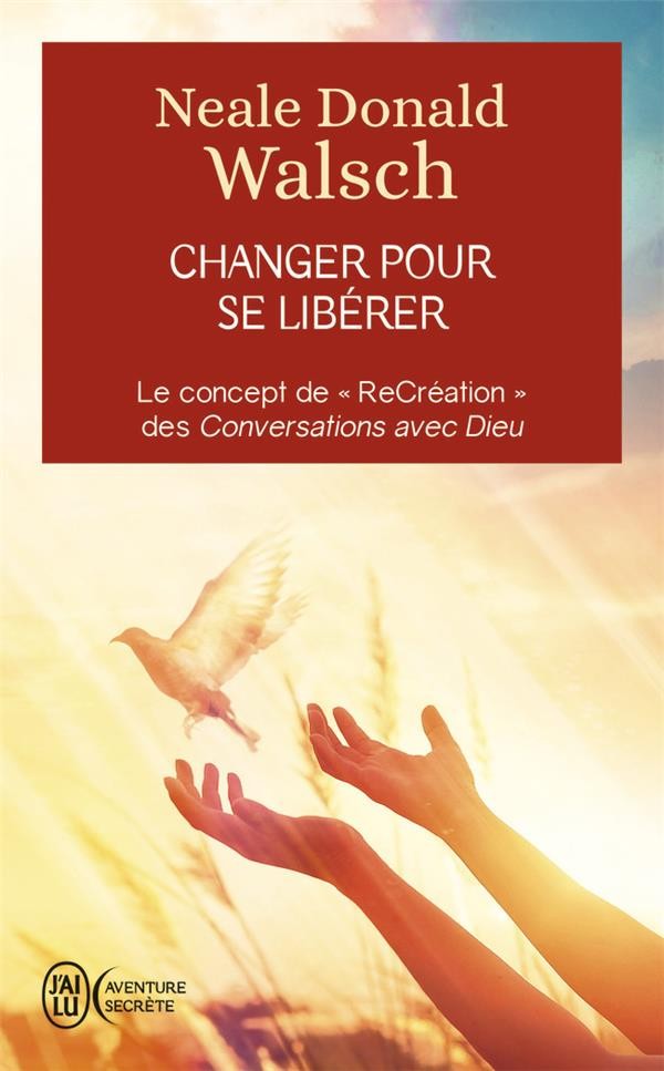  Changer pour se libérer ; le concept de recréation des Conversations avec Dieu 