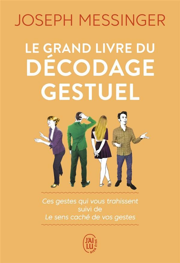 Le grand livre du décodage gestuel ; ces gestes qui vous trahissent 