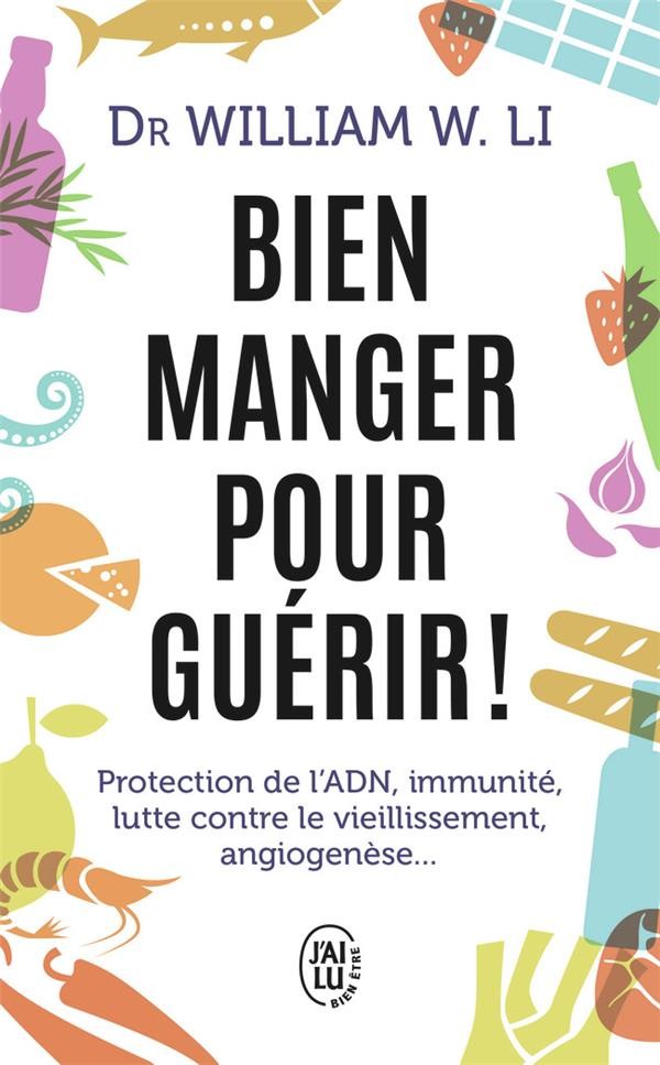  Bien manger pour guérir ; protection de l'ADN, immunité, lutte contre le vieillissement, angiogenèse 