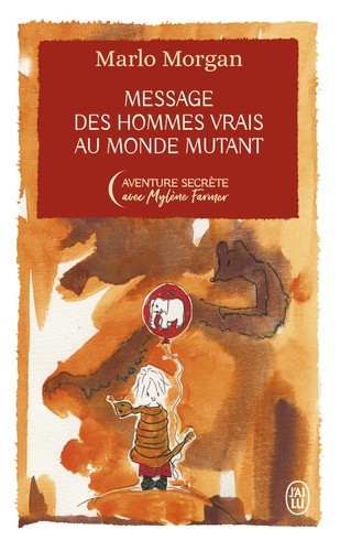  Message des hommes vrais au monde mutant - Une initiation chez les Aborigènes  