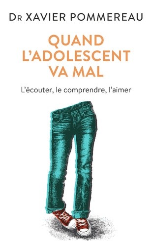  Quand l'adolescent va mal ... - L'écouter, le comprendre, l'aimer  