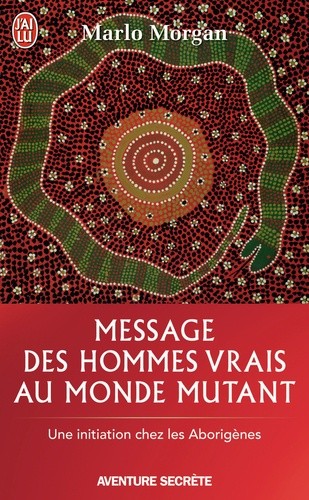  Message des hommes vrais au monde mutant - Une initiation chez les aborigènes  