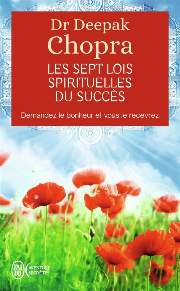  Les sept lois spirituelles du succes - demandez le bonheur et vous le recevrez 