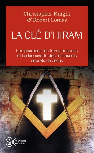  La clé d'Hiram - Les pharaons , les francs-maçons et la découverte des manuscrits secrets de Jésus  