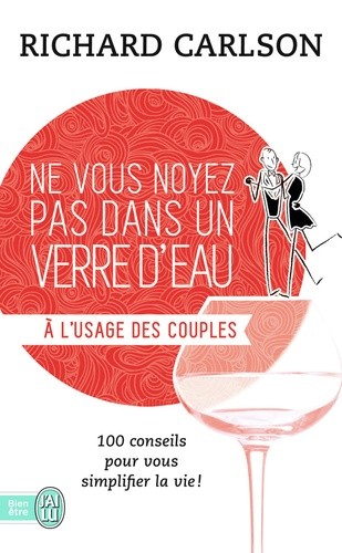  Ne vous noyez pas dans un verre d'eau... à l'usage des couples  
