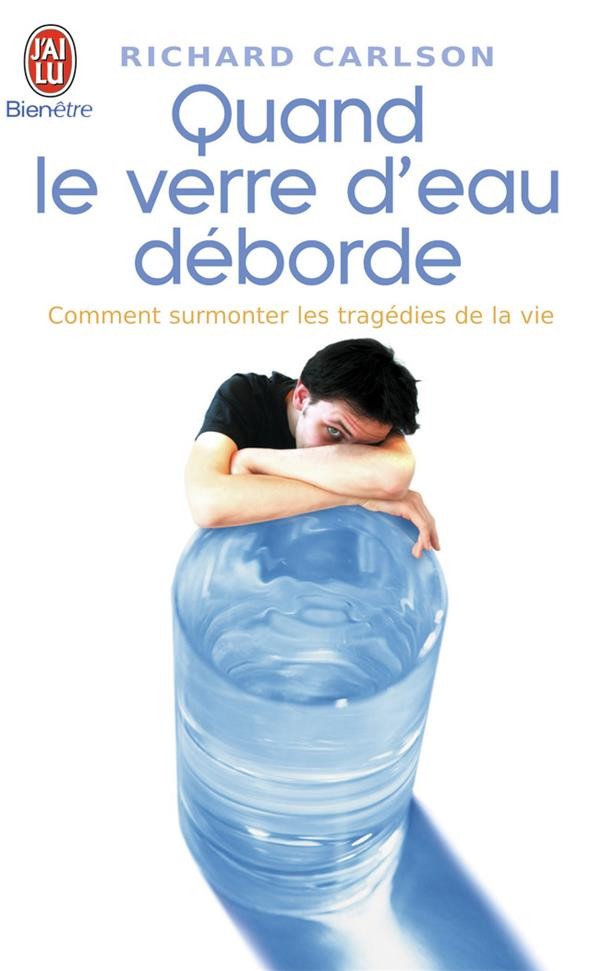 Quand le verre d'eau déborde... ; comment surmonter les tragédies de la vie 