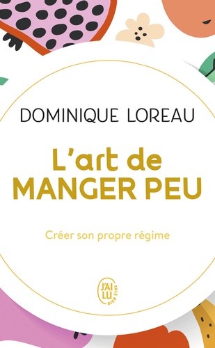  L'art de manger peu - Créer son propre régime  