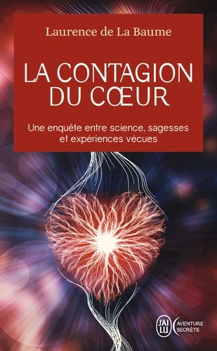  La contagion du coeur - Une enquête entre science, sagesses et expériences vécues  
