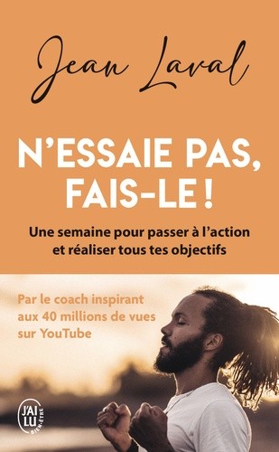  N'essaie pas, fais-le ! - Une semaine pour passer à l'action et réaliser tous tes objectifs  