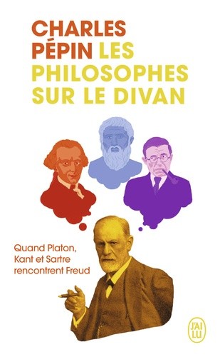 Les philosophes sur le divan - Quand Platon, Kant et Sartre rencontrent Freud Les philosophes sur le divan - Quand Platon, Kant et Sartre rencontrent Freud