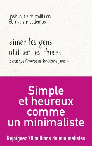  Aimer les gens, utiliser les choses (parce que l'inverse ne fonctionne jamais)  