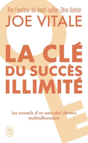  La clé du succès illimité - Les conseils d'un sans-abri devenu multimillionnaire  