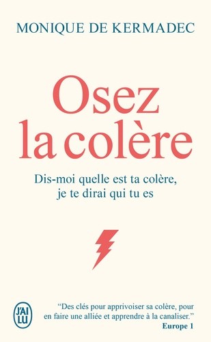  Osez la colère - Dis-moi quelle est ta colère, je te dirai qui tu es  