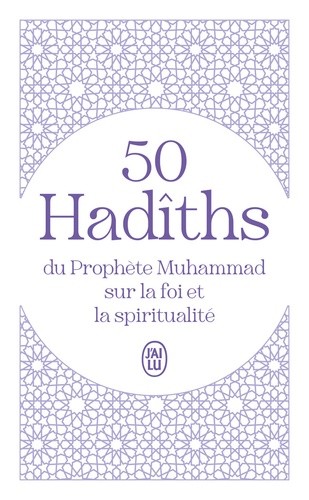  50 Hadîths du Prophète Muhammad sur la foi et la spiritualité  