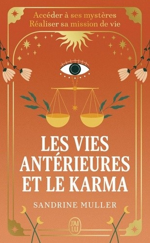  Les vies antérieures et le karma - Accéder à ses mystères, réaliser sa mission de vie  