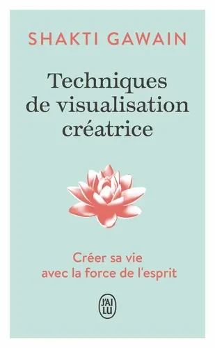 TECHNIQUES DE VISUALISATION CREATRICE - LA PUISSANCE DE LA P