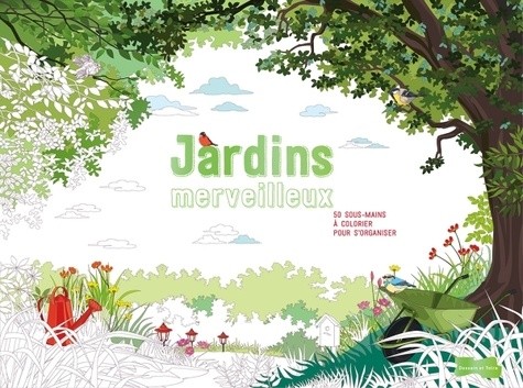  Jardins merveilleux - 55 sous-mains à colorier pour s'organiser 
