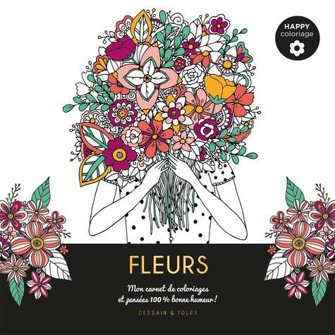  Fleurs - Mon carnet de coloriages & messages 100 % bonne humeur !  