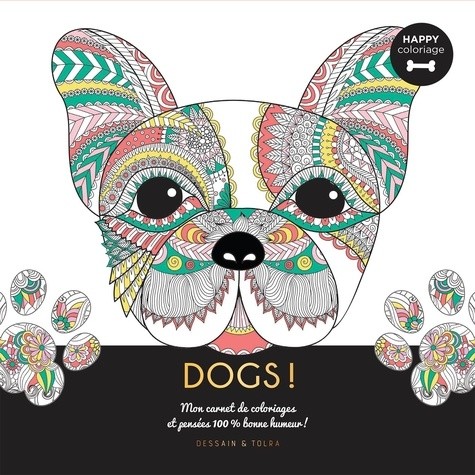  Dogs ! - Mon carnet de coloriages & messages 100 % bonne humeur !  
