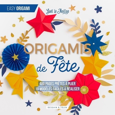  Origamis de fête - 400 pages prêtes à plier, 10 modèles faciles à réaliser  