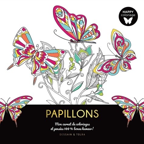  Papillons - Mon carnet de coloriages et pensées 100% bonne humeur !  