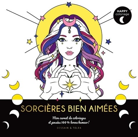  Sorcières bien aimées - Mon carnet de coloriages et pensées 100 % magiques !  