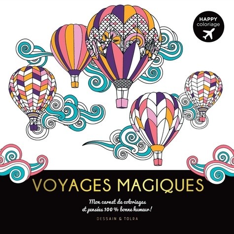  Voyages magiques - Mon carnet de coloriages et pensées 100% bonne humeur !  
