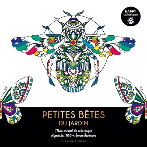  Petites bêtes du jardin - Mon carnet de coloriages et pensées 100% bonne humeur !  