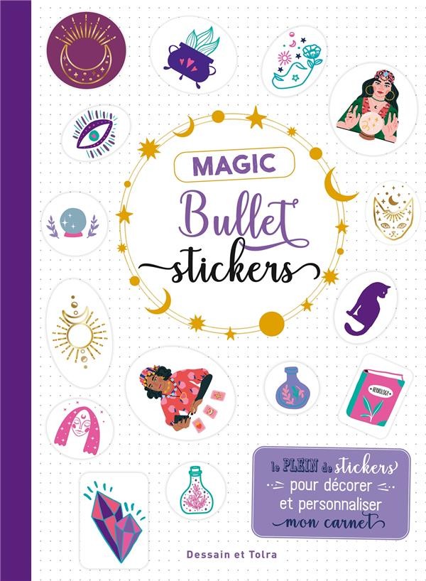  Magic bullet stickers : le plein de stickers pour décorer et personnaliser mon carnet 