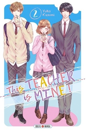 This teacher is mine ! Tome 2  