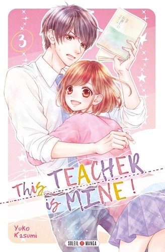  This teacher is mine ! Tome 3  