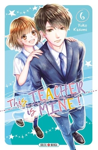  This teacher is mine ! Tome 6  