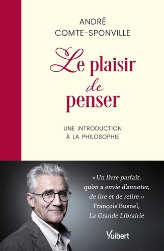 Le plaisir de penser - Une introduction à la philosophie Le plaisir de penser - Une introduction à la philosophie