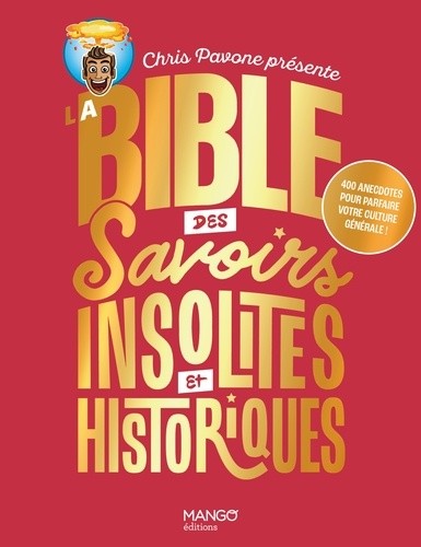  La bible des savoirs insolites et historiques. 400 anecdotes pour parfaire votre culture générale ! - 400 anecdotes pour parfaire votre culture générale ! 