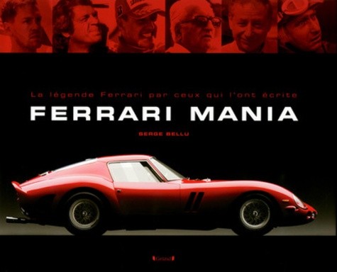  Ferrari Mania - La légende Ferrari par ceux qui l'ont écrite  