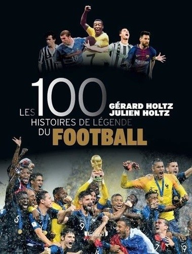  Les 100 histoires de légende du football  