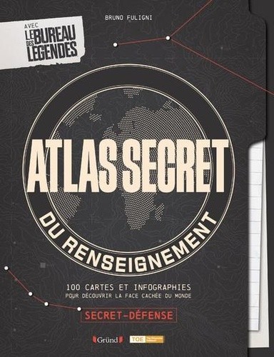  Atlas secret du Renseignement - 100 cartes et infographies pour découvrir la face cachée du monde  
